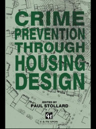 Title: Crime Prevention Through Housing Design / Edition 1, Author: Dr Paul Stollard