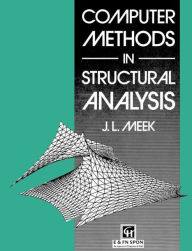 Title: Computer Methods in Structural Analysis / Edition 1, Author: J.L. Meek