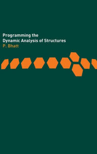 Title: Programming the Dynamic Analysis of Structures / Edition 1, Author: Prab Bhatt