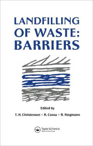 Title: Landfilling of Waste: Barriers / Edition 1, Author: T.H. Christensen