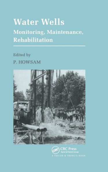 Water Wells - Monitoring, Maintenance, Rehabilitation: Proceedings of the International Groundwater Engineering Conference, Cranfield Institute of Technology, UK / Edition 1