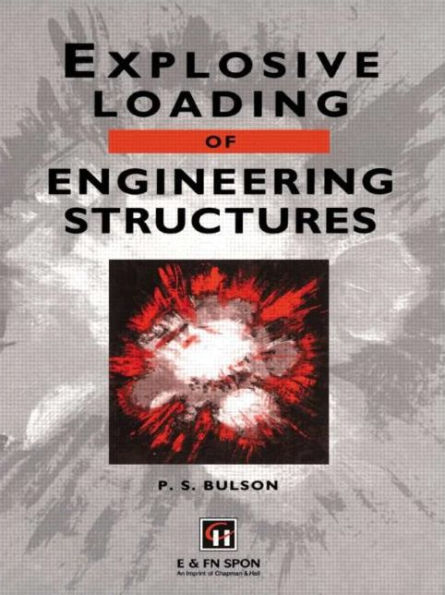 Explosive Loading of Engineering Structures / Edition 1