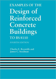 Title: Examples of the Design of Reinforced Concrete Buildings to BS8110 / Edition 4, Author: C.E. Reynolds