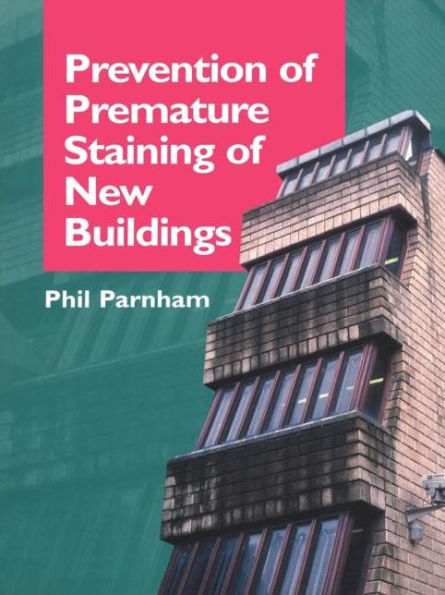 Prevention of Premature Staining in New Buildings / Edition 1