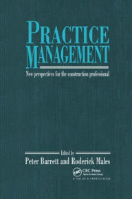 Title: Practice Management: New perspectives for the construction professional / Edition 1, Author: P. Barrett