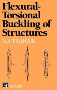 Title: Flexural-Torsional Buckling of Structures / Edition 1, Author: Nick Trahair