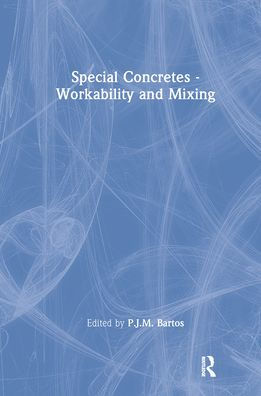 Special Concretes - Workability and Mixing / Edition 1