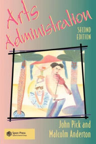 Title: Arts Administration / Edition 2, Author: Malcolm Anderton