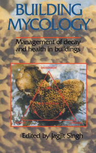 Title: Building Mycology: Management of Decay and Health in Buildings / Edition 1, Author: Dr Jagjit Singh