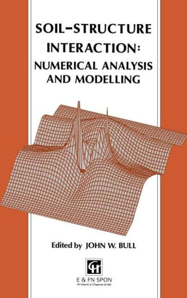 Soil-Structure Interaction: Numerical Analysis and Modelling / Edition 1