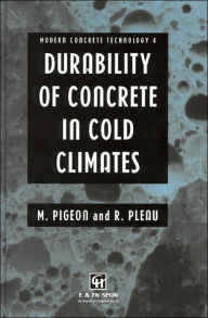 Title: Durability of Concrete in Cold Climates / Edition 1, Author: M. Pigeon