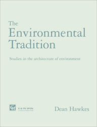 Title: The Environmental Tradition: Studies in the architecture of environment, Author: Dr Dean Hawkes