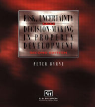 Title: Risk, Uncertainty and Decision-Making in Property / Edition 2, Author: P. Byrne