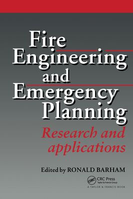Fire Engineering and Emergency Planning: Research and applications / Edition 1