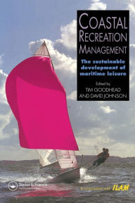 Title: Coastal Recreation Management: The sustainable development of maritime leisure / Edition 1, Author: Tim Goodhead
