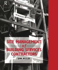 Title: Site Management of Building Services Contractors / Edition 1, Author: Jim Wild