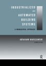 Industrialized and Automated Building Systems: A Managerial Approach / Edition 2