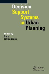 Title: Decision Support Systems in Urban Planning / Edition 1, Author: Harry Timmermans