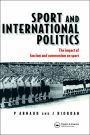 Sport and International Politics: Impact of Facism and Communism on Sport / Edition 1