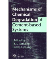 Title: Mechanisms of Chemical Degradation of Cement-based Systems, Author: K.L. Scrivener