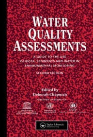 Title: Water Quality Assessments: A guide to the use of biota, sediments and water in environmental monitoring, Second Edition, Author: Deborah V Chapman