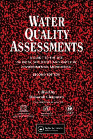 Title: Water Quality Assessments: A guide to the use of biota, sediments and water in environmental monitoring, Second Edition / Edition 2, Author: Deborah V Chapman