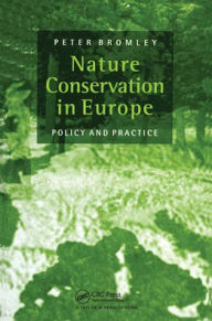 Title: Nature Conservation in Europe: Policy and Practice / Edition 1, Author: Peter Bromley