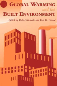 Title: Global Warming and the Built Environment / Edition 1, Author: D.K. Prasad