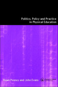 Title: Politics, Policy and Practice in Physical Education, Author: John Evans