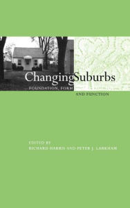 Title: Changing Suburbs: Foundation, Form and Function / Edition 1, Author: Richard Harris