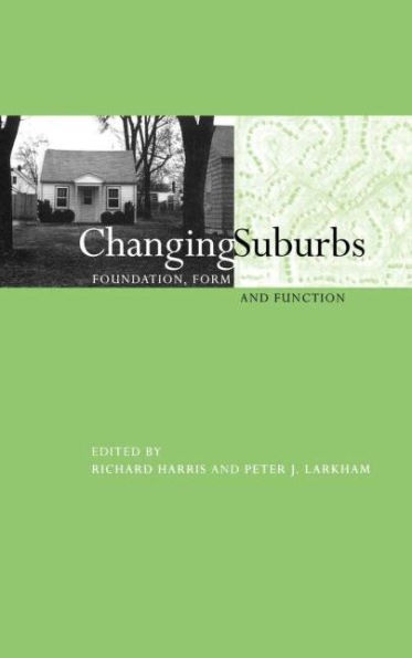 Changing Suburbs: Foundation, Form and Function / Edition 1