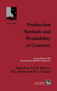 Title: Production Methods and Workability of Concrete / Edition 1, Author: P.J.M. Bartos