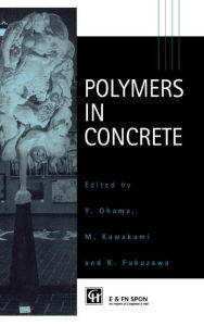 Title: Polymers in Concrete / Edition 1, Author: Y. Ohama