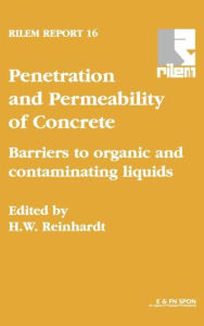 Title: Penetration and Permeability of Concrete: Barriers to organic and contaminating liquids / Edition 1, Author: H.E. Reinhardt