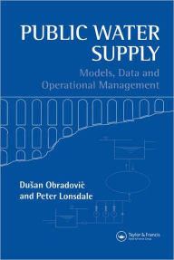 Title: Public Water Supply: Models, Data and Operational Management / Edition 1, Author: Peter Lonsdale