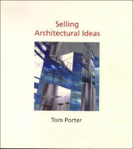 Title: Selling Architectural Ideas, Author: Tom Porter