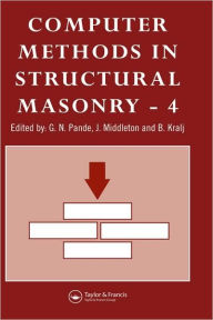 Title: Computer Methods in Structural Masonry - 4: Fourth International Symposium / Edition 1, Author: G.N Pande