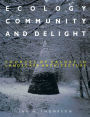 Ecology, Community and Delight: An Inquiry into Values in Landscape Architecture / Edition 1