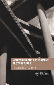 Title: Monitoring and Assessment of Structures / Edition 1, Author: Graham Armer