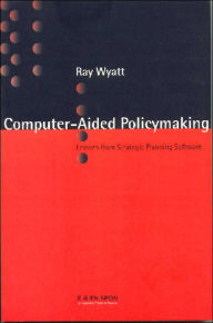 Title: Computer Aided Policy Making, Author: Ray Wyatt