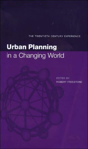 Urban Planning a Changing World: The Twentieth Century Experience