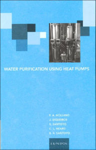 Title: Water Purification Using Heat Pumps / Edition 1, Author: F A Holland *Decd*