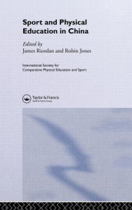 Title: Sport and Physical Education in China / Edition 1, Author: Robin Jones