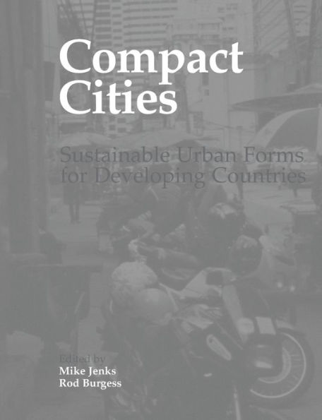 Compact Cities: Sustainable Urban Forms for Developing Countries