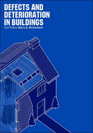 Title: Defects and Deterioration in Buildings: A Practical Guide to the Science and Technology of Material Failure / Edition 2, Author: Barry Richardson