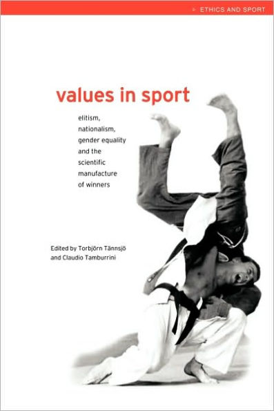 Values in Sport: Elitism, Nationalism, Gender Equality and the Scientific Manufacturing of Winners