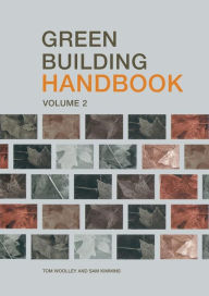 Title: Green Building Handbook: Volume 2: A Guide to Building Products and their Impact on the Environment / Edition 1, Author: Tom Woolley