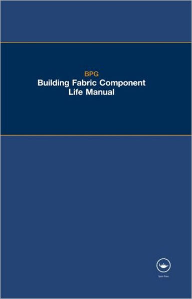 The BPG Building Fabric Component Life Manual / Edition 1