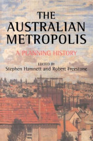 Title: Australian Metropolis: A Planning History, Author: Stephen Hamnett