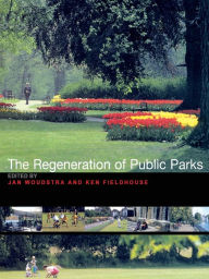 Title: The Regeneration of Public Parks, Author: Ken Fieldhouse